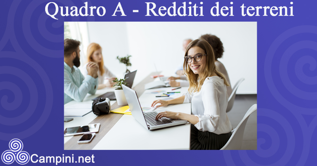 Quadro A - Redditi dei terreni Mod.730/2021           